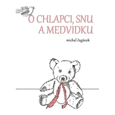 O Chlapci, snu a medvídku - Michal Čagánek