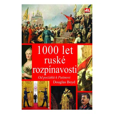 1000 let ruské rozpínavosti - Od počátků k Putinovi - Douglas Boyd