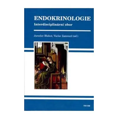 Endokrinologie - Interdisciplinární obor - Jaroslav Blahoš; Václav Zamrazil