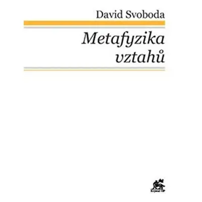 Metafyzika vztahů - Tomáš Akvinský a vybraní autoři tomistické tradice - David Svoboda