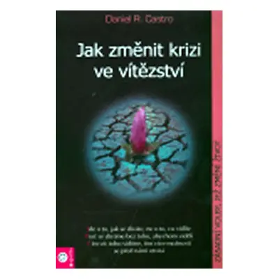 Jak změnit krizi ve vítězství - Daniel R. Castro