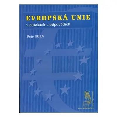 Evropská unie - v otázkách a odpovědích - Petr Gola