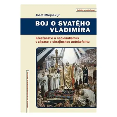 Boj o svatého Vladimíra - Křesťanství a nacionalismus v zápase o ukrajinskou autokefalitu - Jose