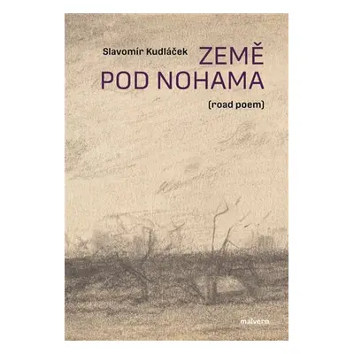 Země pod nohama (road poem) - Slavomír Kudláček