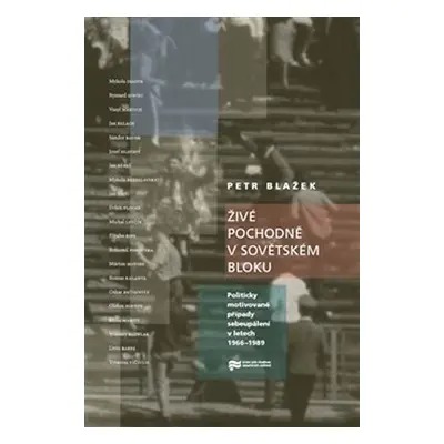 Živé pochodně v sovětském bloku - Politicky motivované případy sebeupálení v letech 1966-1989 - 