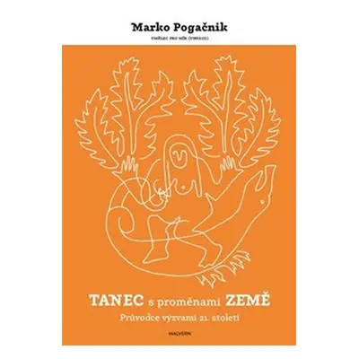 Tanec s proměnami Země - Průvodce výzvami 21. století - Marko Pogačnik