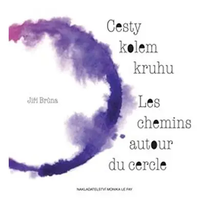 Cesty kolem kruhu/Les chemins autour du cercle - Jiří Brůna