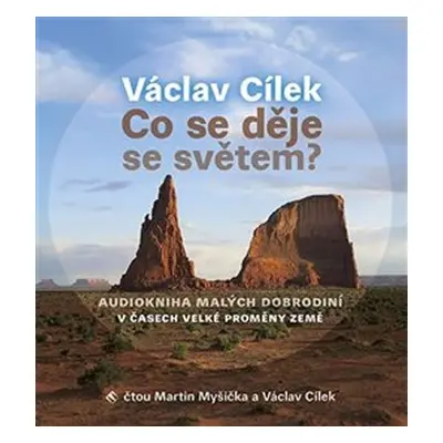 Co se děje se světem? - Audiokniha malých dobrodiní v čase velké proměny Země - CDmp3 (Čte Václa