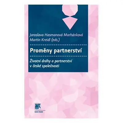 Proměny partnerství - Životní dráhy a partnerství v české společnosti - Martin Kreidl