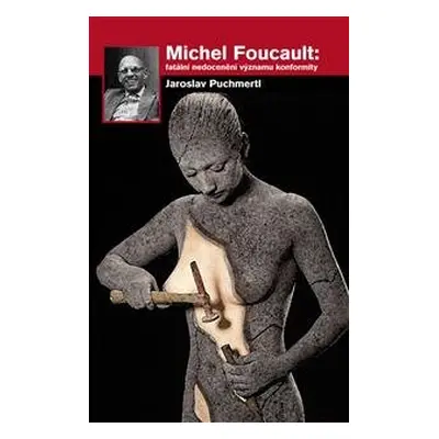 Michel Foucault - Jaroslav Puchmertl