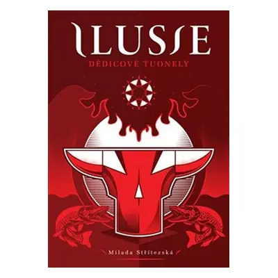 Ilusie - Dědicové Tuonely - Milada Střítezská