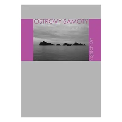 Ostrovy samoty - Vojtěch Ort