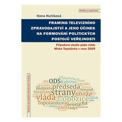 Framing televizního zpravodajství a jeho účinek na formování politických postojů veřejnosti - Př