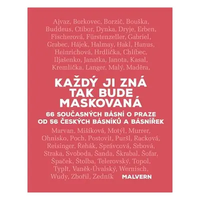 Každý ji zná tak bude maskovaná - 66 současných básní o Praze od 56 českých básníků a básnířek -