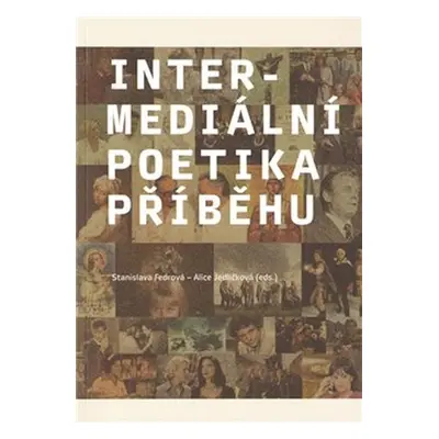 Intermediální poetika příběhu - Stanislava Fedrová