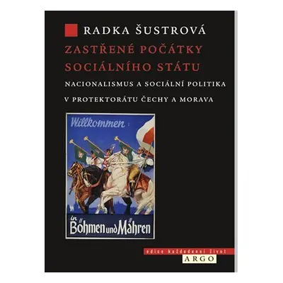 Zastřené počátky sociálního státu - Nacionalismus a sociální politika v Protektorátu Čechy a Mor