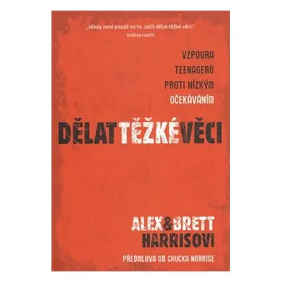 Dělat těžké věci - Vzpoura teenagerů proti nízkým očekáváním - Alex Harris