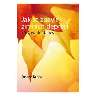 Jak se zbavit zimních depresí - SAD, winter blues - Susane Talbot