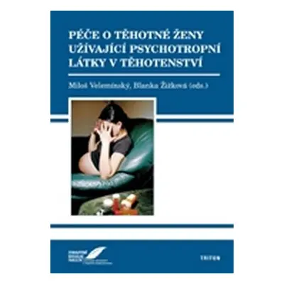 Péče o těhotné ženy užívající psychotropní látky v těhotenství - Miloš Velemínský st.