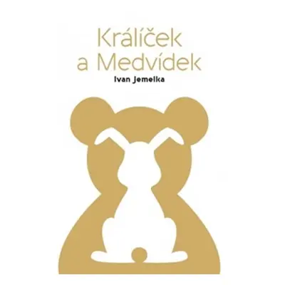 Králíček a Medvídek - Ivan Jemelka