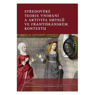 Středověké teorie vnímání a aktivita smyslů ve františkánském kontextu - Lukáš Lička