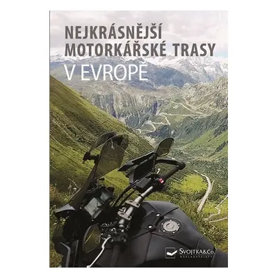 Nejkrásnější motorkářské trasy v Evropě - Kolektiv autorů