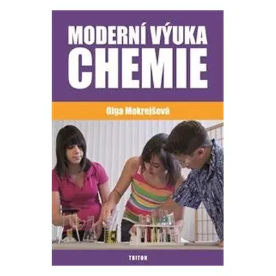 Moderní výuka chemie - Olga Mokrejšová