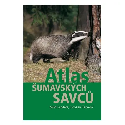 Atlas šumavských savců - Miloš Anděra