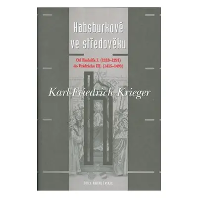 Habsburkové ve středověku - Karl Krieger