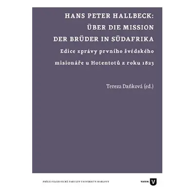 Hans Peter Hallbeck: Über die Mission der Brüder in Südafrika / Edice zprávy prvního švédského m