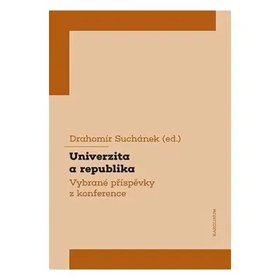 Univerzita a republika - Vybrané příspěvky z konference - Drahomír Suchánek