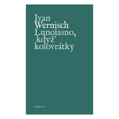 Lunojasno, když kolovrátky - Ivan Wernisch