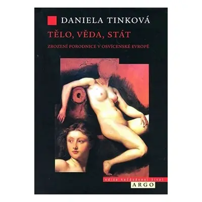 Tělo, věda, stát - Daniela Tinková