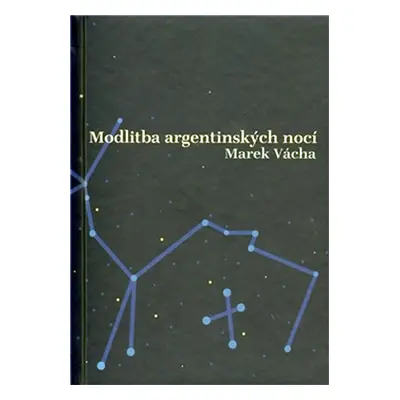 Modlitba argentinských nocí - Marek Vácha