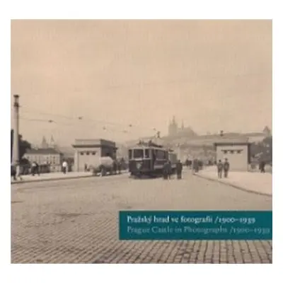 Pražský hrad ve foto.II. 1900-1939 - kolektiv autorů