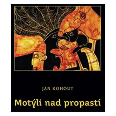 Motýli nad propastí - Jan Kohout