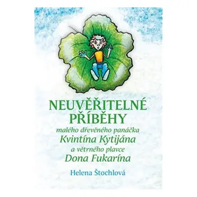 Neuvěřitelné příběhy malého dřevěného panáčka Kvintína Kytijána a větrného plavce Dona Fukarína 