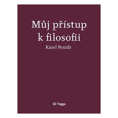 Můj přístup k filosofii - Karel Pexidr