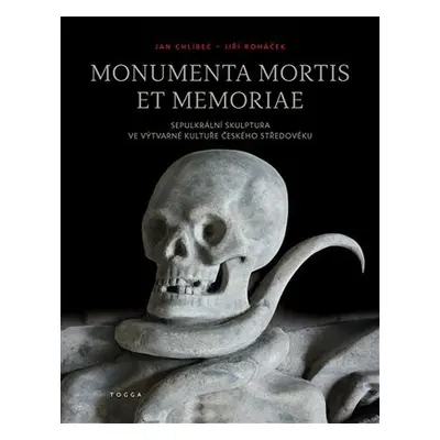 Monumenta mortis et memoriae - Sepulkrální skulptura ve výtvarné kultuře českého středověku - Ji