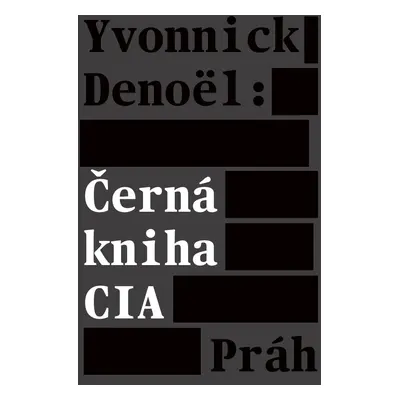 Černá kniha CIA - Yvonnick Denoël