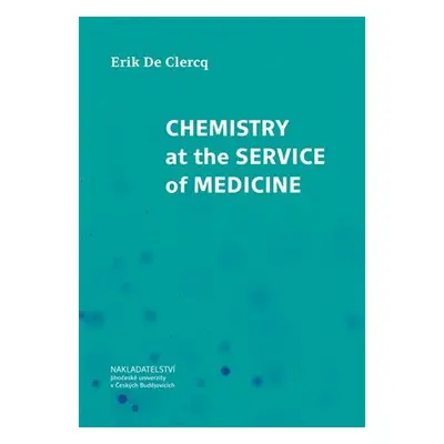 Chemistry at the Service of Medicine - Clercq Erik De