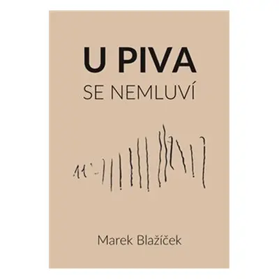 U piva se nemluví - Marek Blažíček