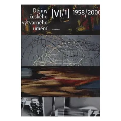 Dějiny českého výtvarného umění VI / 1958-2000 (1+2) - kolektiv autorů