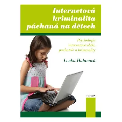 Internetová kriminalita páchaná na dětech - Lenka Hulanová