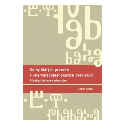 Knihy Malých proroků v charvátskohlaholských breviářích - Překlad latinské předlohy - Josef Líne