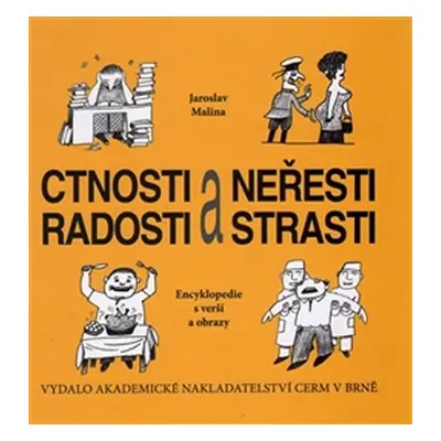 Ctnosti a neřesti, radosti a strasti - Encyklopedie s verši a obrazy - Jaroslav Malina