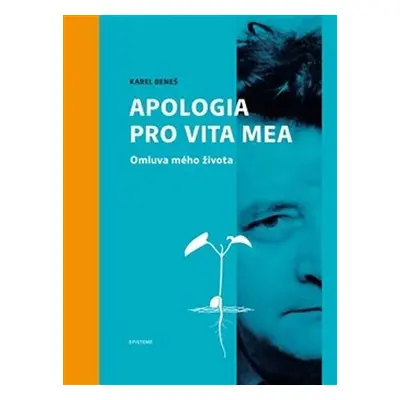 Karel Beneš: Apologia pro vita mea - Jana Opatrná