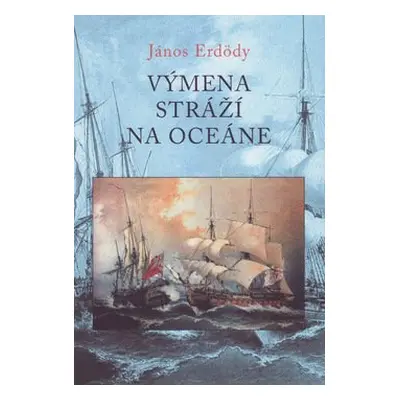 Výmena stráží na oceáne - János Erdödy