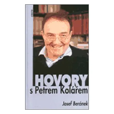 Hovory s Petrem Kolářem - Josef Beránek