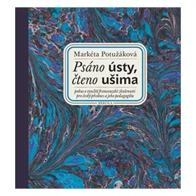 Psáno ústy, čteno ušima + CD Slepý lučištník - Markéta Potužáková